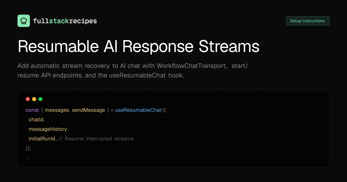 Resumable AI Response Streams | Fullstack Recipes